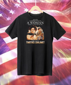 Never underestimate a woman who is a fan of Dune and loves Timothee Chalamet signature Tee Shirt