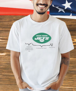 New York Jets oh boy am i excited to watch my favorite team play T-Shirt