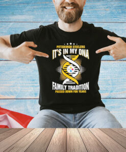 Nfl Pittsburgh Steelers it’s in my dna family tradition passed down for years T-Shirt