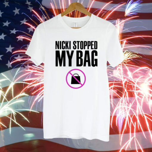 Nicki Stopped my bag Tee Shirt