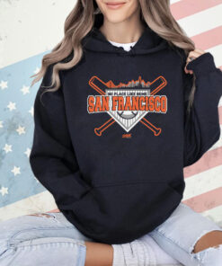 No Place Like Home T-Shirt for San Francisco Baseball Fans Shirt