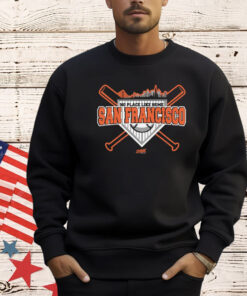 No Place Like Home T-Shirt for San Francisco Baseball Fans Shirt