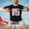 Nobody’s bitch T-Shirt