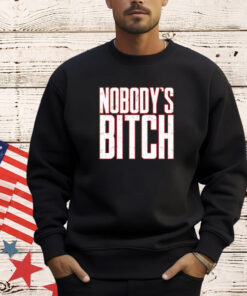 Nobody’s bitch T-Shirt