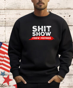 Official shit show crew member T-shirt