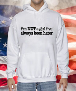 Olivia Rodrigo im not a girl ive always been hater Tee Shirt