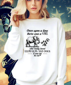 Once upon a time there was a girl who really loved elephants and dogs T-shirt