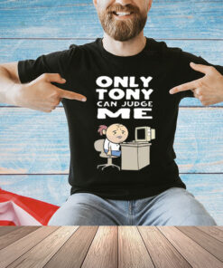 Only Tony Can Judge Me Purgatony T-Shirt