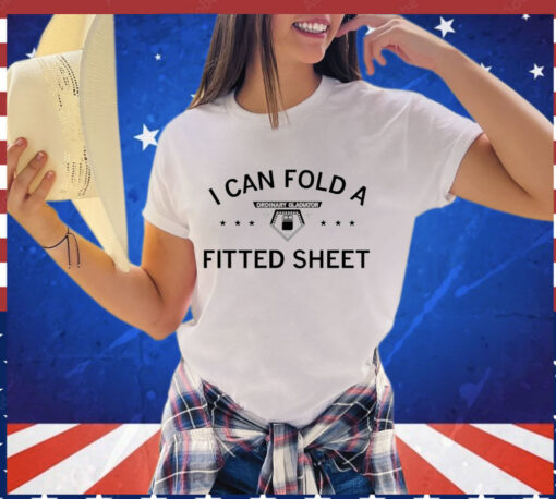 Ordinary gladiator I can fold a fitted sheet Shirt