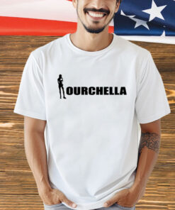 Ourchella shirt hoodie sweater and tank top T-Shirt