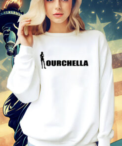 Ourchella shirt hoodie sweater and tank top T-Shirt