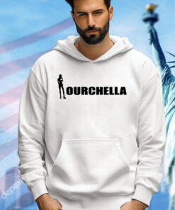 Ourchella shirt hoodie sweater and tank top T-Shirt