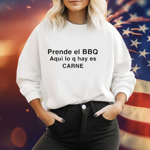 Prende El Bbq Aqui Lo Q Hay Es Carne Tee Shirt