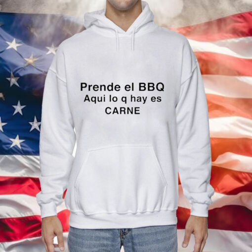 Prende El Bbq Aqui Lo Q Hay Es Carne Tee Shirt