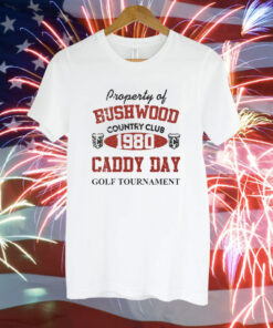 Property of bushwood country club 1980 caddy day golf tournament Tee Shirt