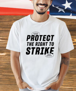 Protect the right to strike T-shirt