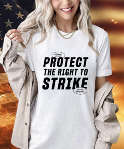 Protect the right to strike T-shirt