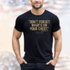 Purdue Basketball Mason Gillis Don’t Forget What’s On Your Chest Shirt
