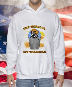 Raccoon the world is my trashcan Tee Shirt