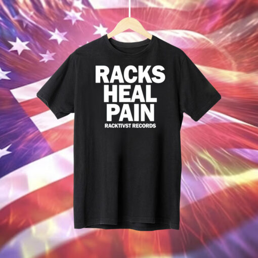 Racks heal pain racktivst records Tee Shirt