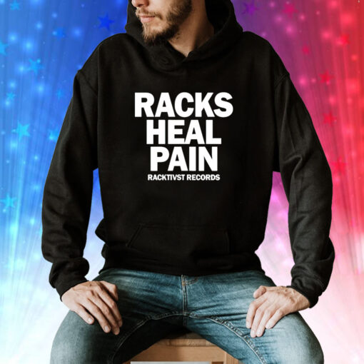 Racks heal pain racktivst records Tee Shirt