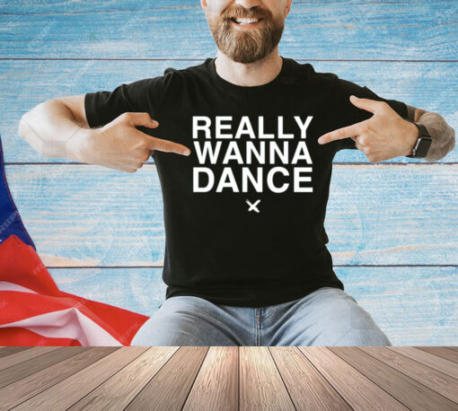 Really wanna dance T-Shirt