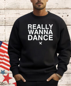 Really wanna dance T-Shirt