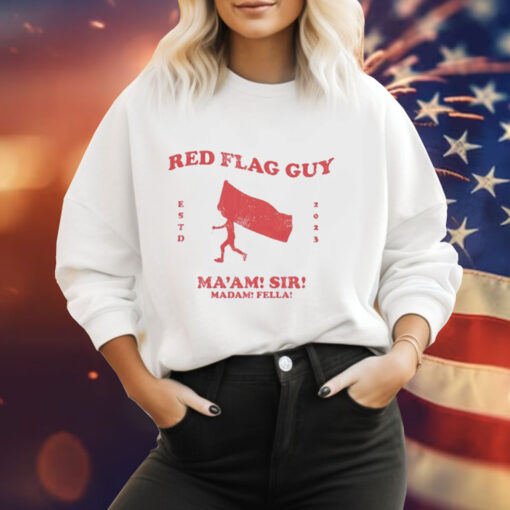 Red flag guy maam sir madam fella Tee Shirt