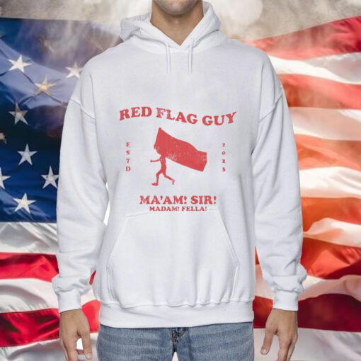 Red flag guy maam sir madam fella Tee Shirt