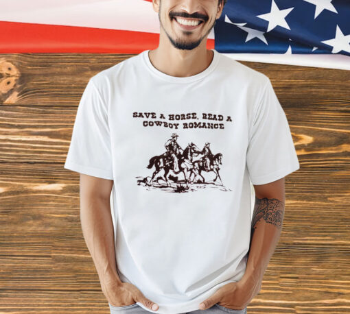 Save a horse read a cowboy romance T-shirt