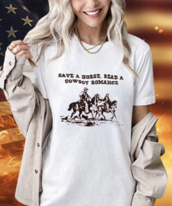 Save a horse read a cowboy romance T-shirt