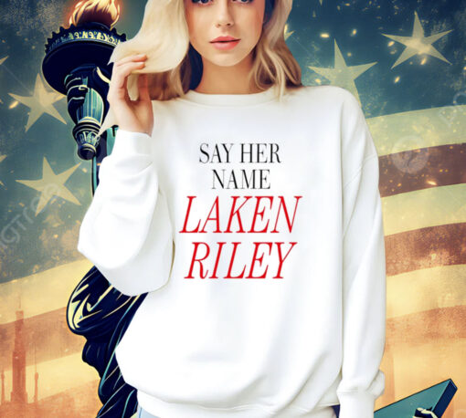 Say her name Laken Riley T-Shirt