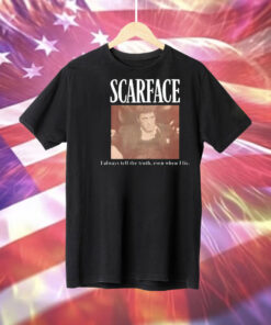 Scarface i always tell the truth even when i lie Tee Shirt