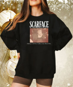 Scarface i always tell the truth even when i lie Tee Shirt