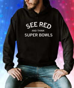 See red and think super bowls Tee Shirt