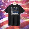 See that line where the man pours the beer it calls me Tee Shirt