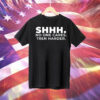 Shhh no one cares tren harder Tee Shirt