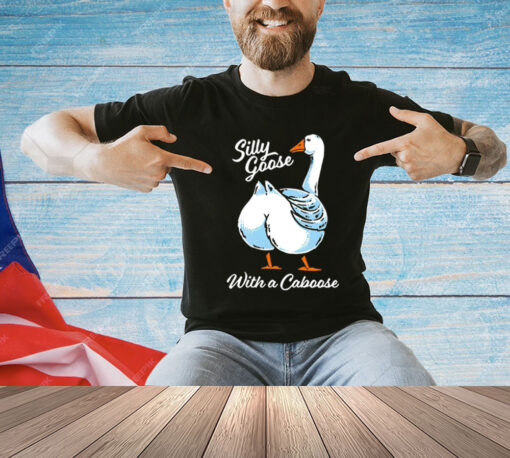 Silly goose with a caboose T-Shirt