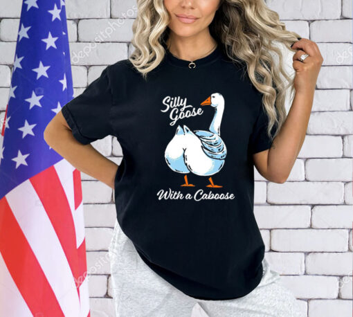 Silly goose with a caboose T-Shirt