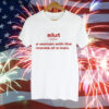 Slut noun a woman with the morals of a man Tee Shirt