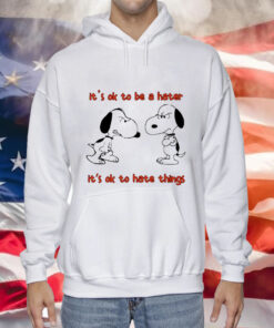 Snoopy it’s ok to be a hater it’s ok to hate things Tee Shirt