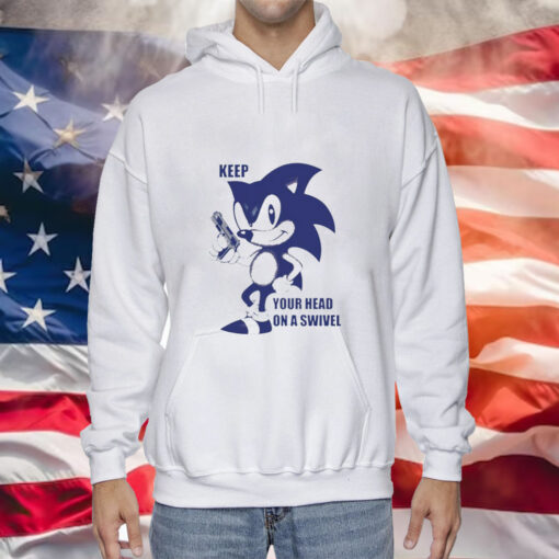 Sonic keep your head on a swivel Tee Shirt