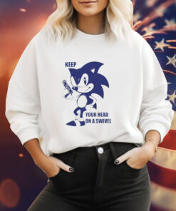 Sonic keep your head on a swivel Tee Shirt