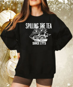 Spilling the tea since 1773 Tee Shirt