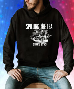 Spilling the tea since 1773 Tee Shirt