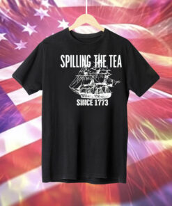 Spilling the tea since 1773 Tee Shirt
