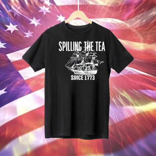 Spilling the tea since 1773 Tee Shirt