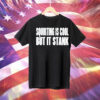 Squirting is cool but is stank Tee Shirt