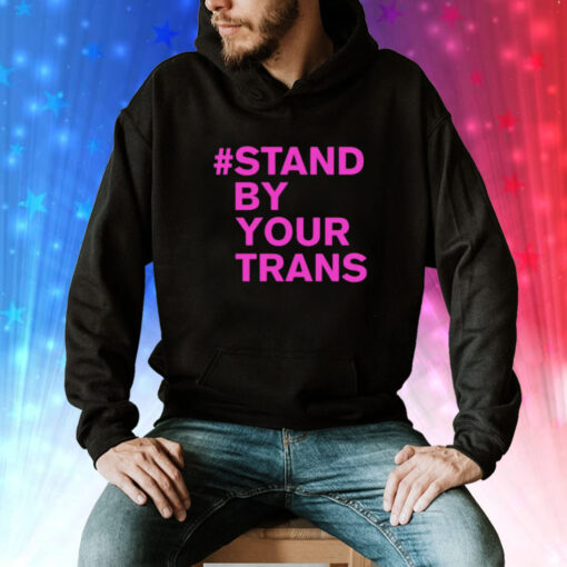 Stand by your trans Tee Shirt