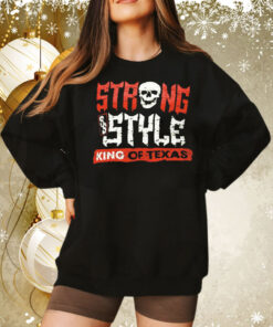 Strong style king of Texas Tee Shirt